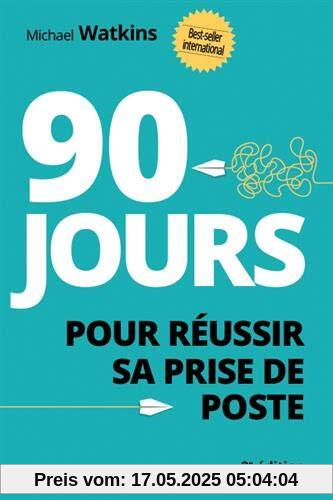 90 jours pour réussir sa prise de poste - 2e édition