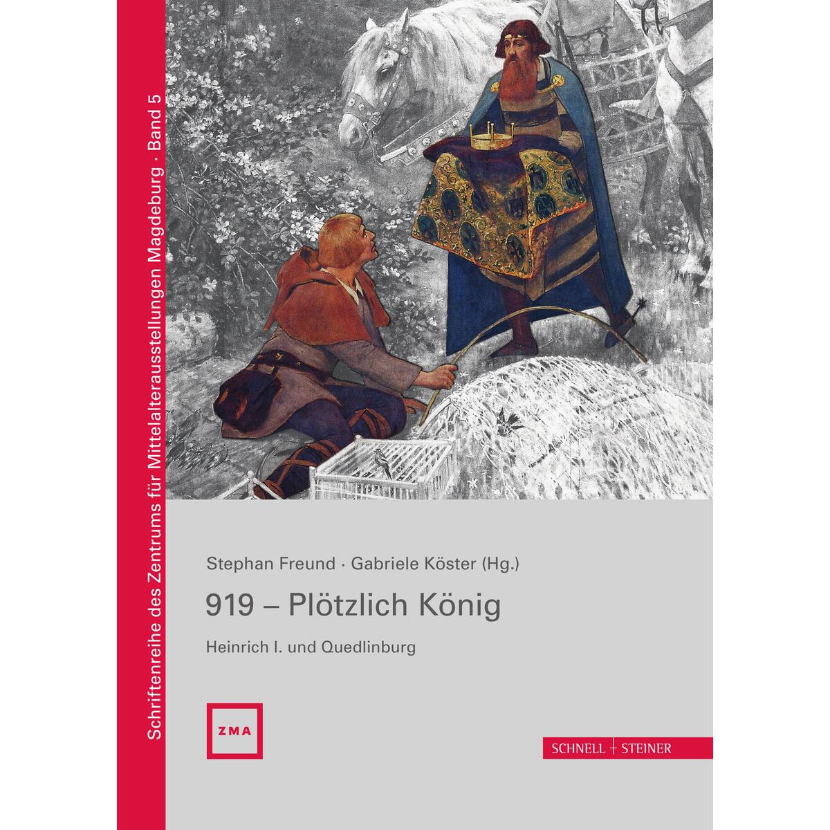 919 - Plötzlich König. Heinrich I. und Quedlinburg 919 - Plötzlich König. Heinrich I. und Quedlinburg von Schnell & Steiner GmbH