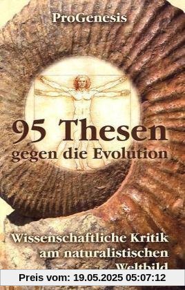 95 Thesen gegen die Evolution 95 Thesen gegen die Evolution