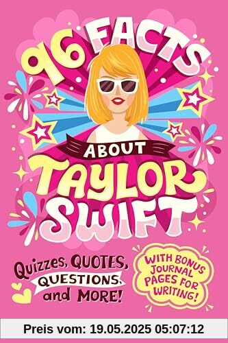 96 Facts About Taylor Swift: Quizzes, Quotes, Questions, and More! With Bonus Journal Pages for Writing!