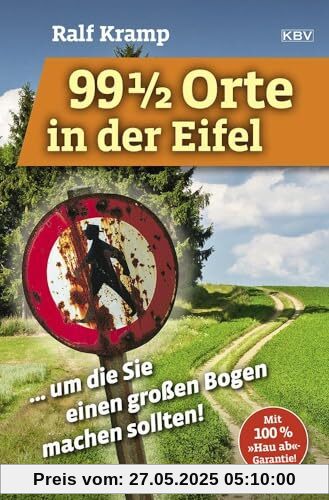 99 1/2 Orte in der Eifel: ... um die Sie einen großen Bogen machen sollten