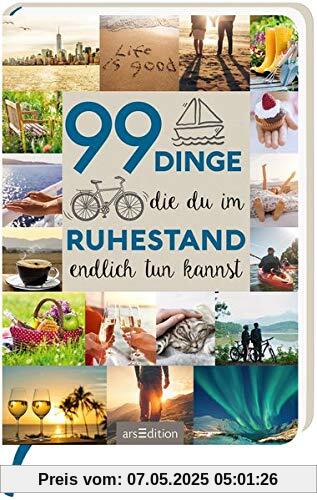 99 Dinge, die du im Ruhestand endlich tun kannst