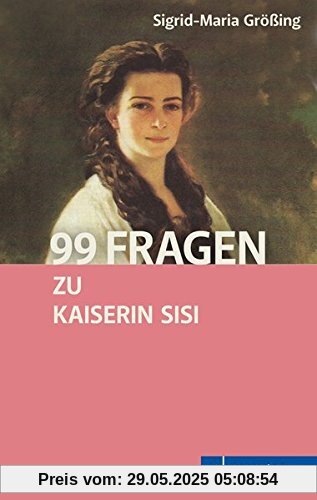 99 Fragen zu Kaiserin Sisi