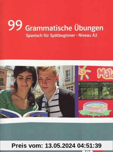 99 Grammatische Übungen Spanisch (A2): Spanisch für Spätbeginner
