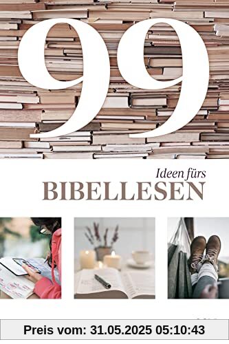 99 Ideen fürs Bibellesen 99 Ideen fürs Bibellesen