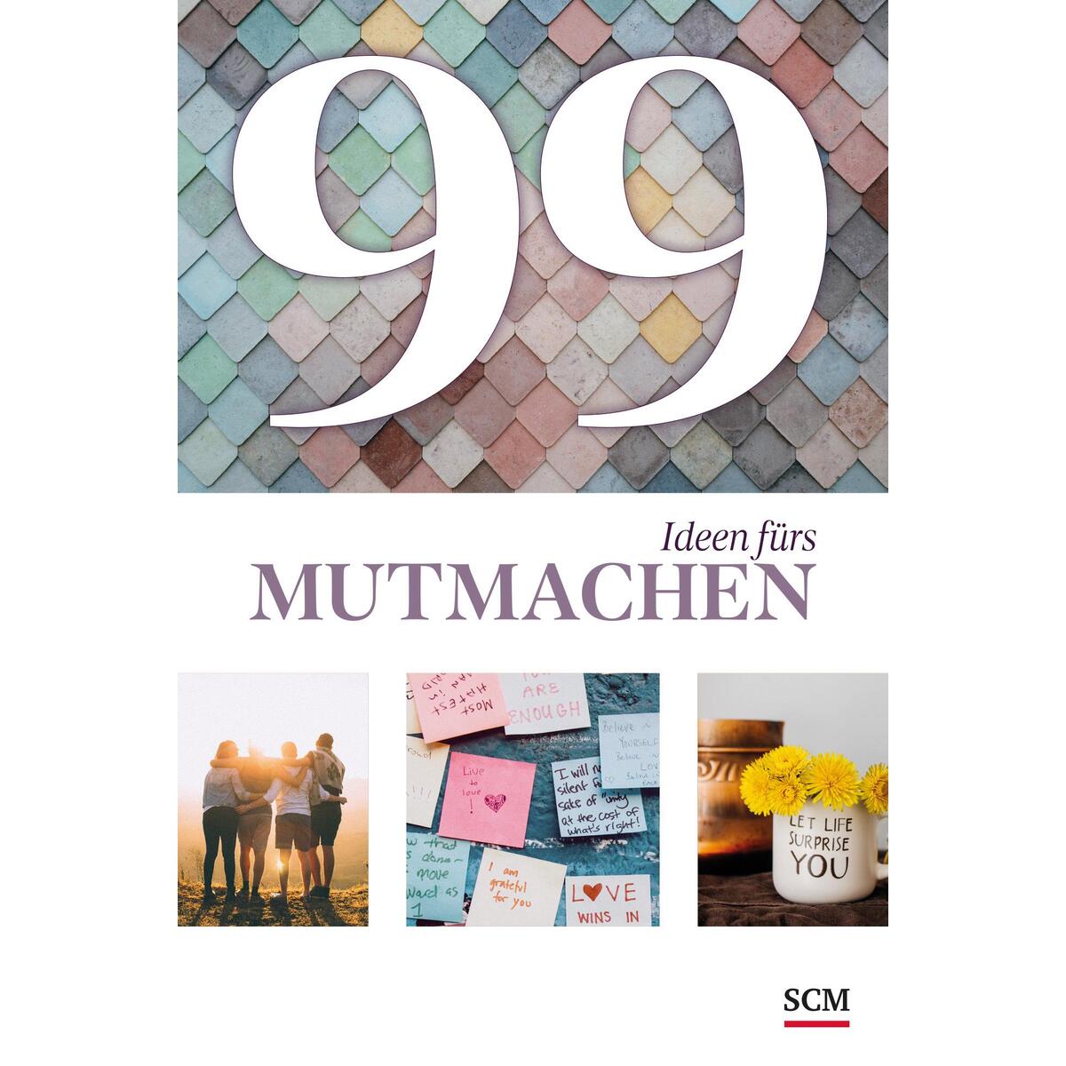 99 Ideen fürs Mutmachen von SCM Brockhaus, R.