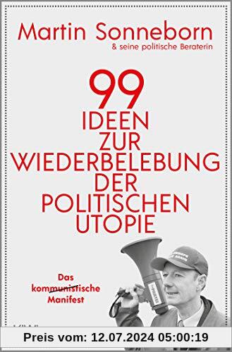 99 Ideen zur Wiederbelebung der politischen Utopie: Das kommunistische Manifest