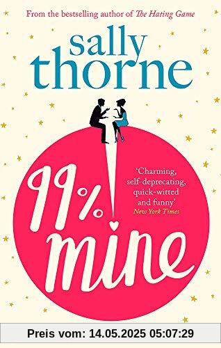 99% Mine: the perfect laugh out loud romcom from the bestselling author of The Hating Game