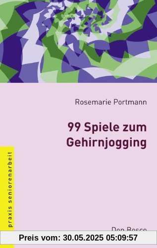 99 Spiele zum Gehirnjogging: Praxis Seniorenarbeit