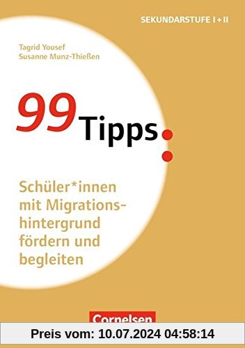 99 Tipps - Praxis-Ratgeber Schule für die Sekundarstufe I und II / Schüler*innen mit Migrationshintergrund fördern und begleiten: Buch
