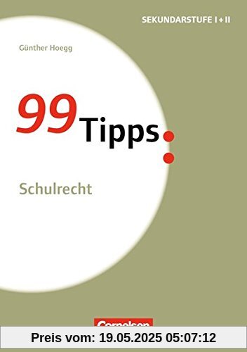 99 Tipps - Praxis-Ratgeber Schule für die Sekundarstufe I: Schulrecht