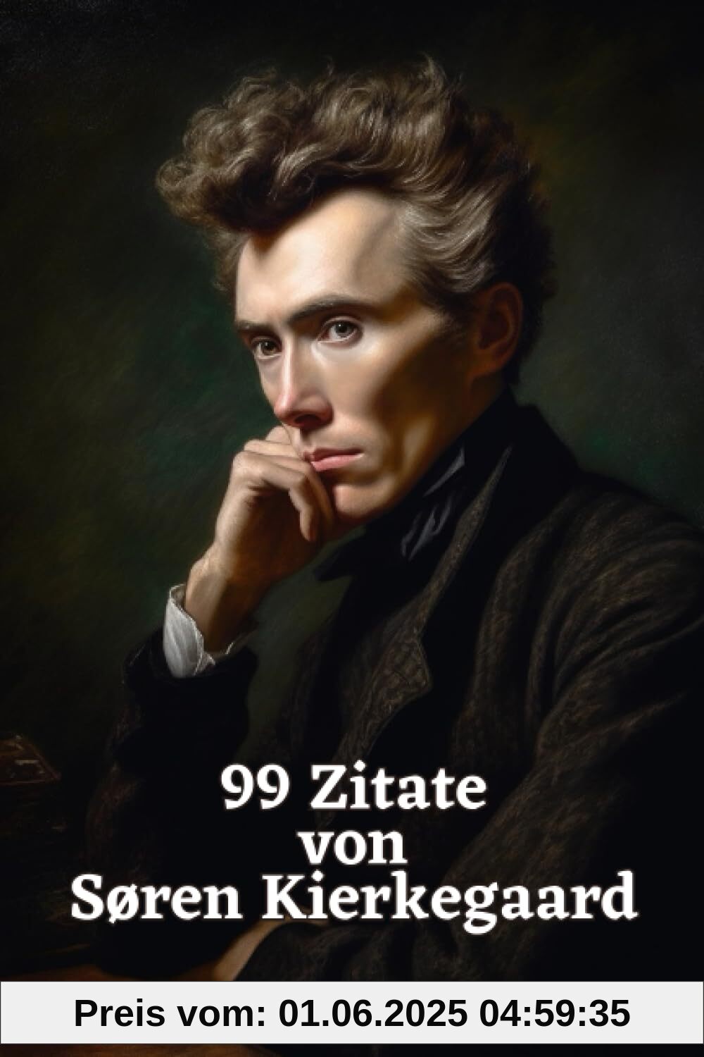 99 Zitate von Søren Kierkegaard: Weisheiten eines Existenzialisten: Tauchen Sie ein in die Gedankenwelt eines großen Philosophen 99 Zitate von Søren Kierkegaard: Weisheiten eines Existenzialisten: Tauchen Sie ein in die Gedankenwelt eines großen Philosophen