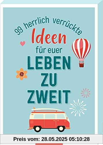 99 herrlich verrückte Ideen für euer Leben zu zweit: Bucket-List-Kärtchen für Paare, Geschenk zur Hochzeit oder zum Valentinstag