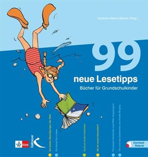 99 neue Lesetipps: Bücher für Grundschulkinder: Bücher für Grundschulkinder. Mit Download-Material. Zugangscode im Buch von Kallmeyer