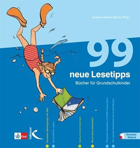 99 neue Lesetipps: Bücher für Grundschulkinder: Bücher für Grundschulkinder. Mit Download-Material. Zugangscode im Buch
