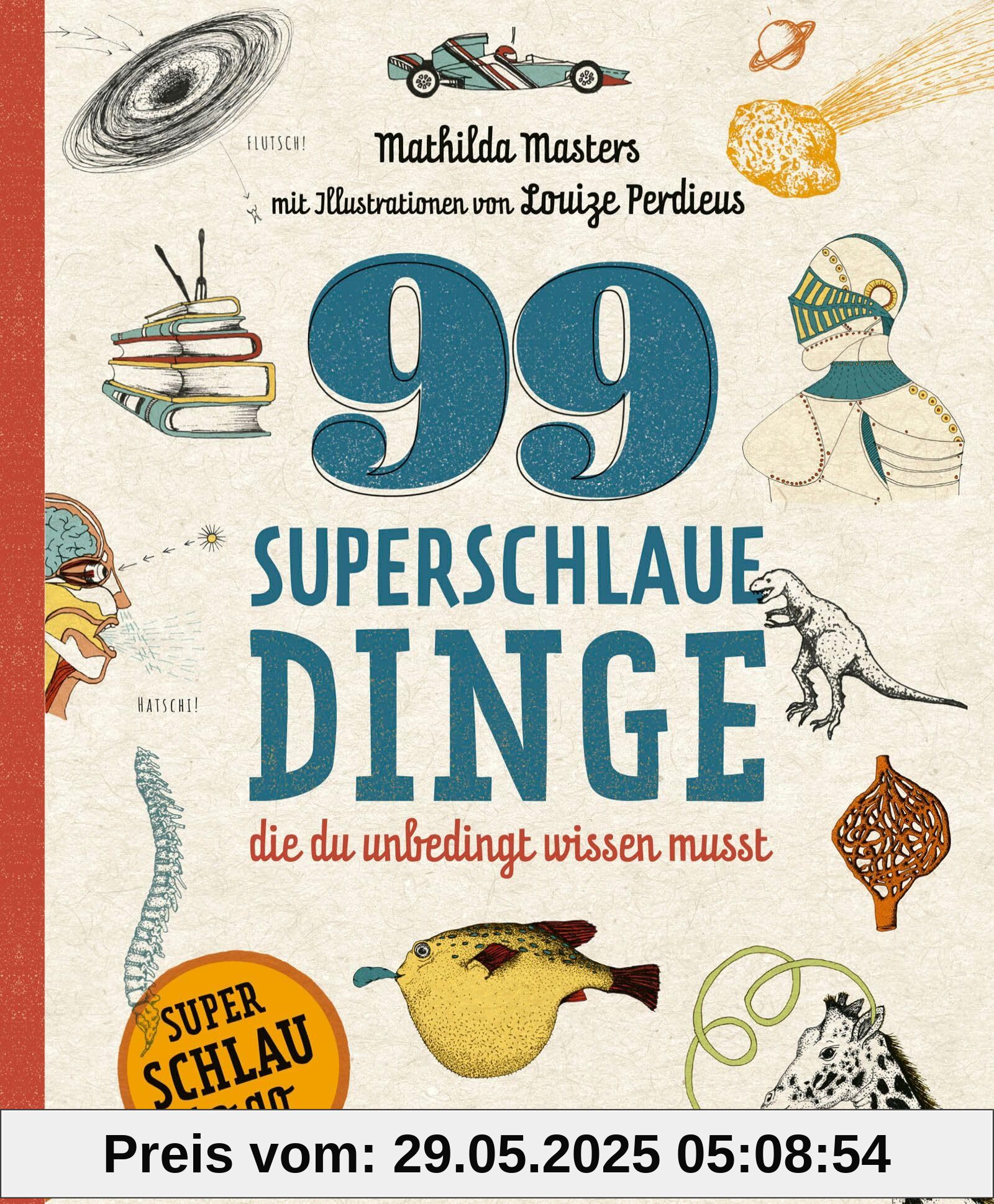 99 superschlaue Dinge, die du unbedingt wissen musst (Superschlau to go)