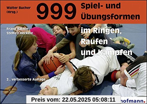 999 Spiel- und Übungsformen im Ringen, Raufen und Kämpfen