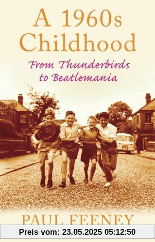 A 1960s Childhood: From Thunderbirds to Beatlemania (Childhood Memories)