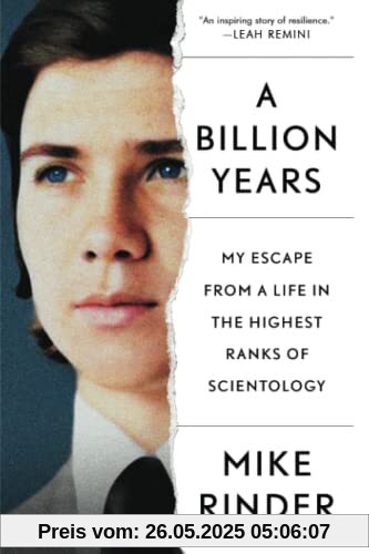 A Billion Years: My Escape from a Life in the Highest Ranks of Scientology A Billion Years: My Escape from a Life in the Highest Ranks of Scientology