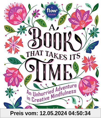 A Book That Takes Its Time: An Unhurried Adventure in Creative Mindfulness (Flow)