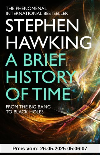 A Brief History Of Time: From Big Bang To Black Holes