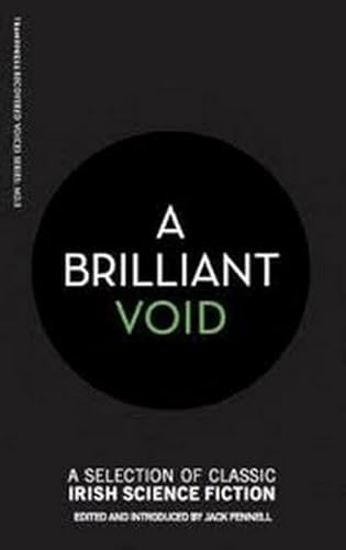 A Brilliant Void: A Selection of Classic Irish Science Fiction (Recovered Voices, Band 5)