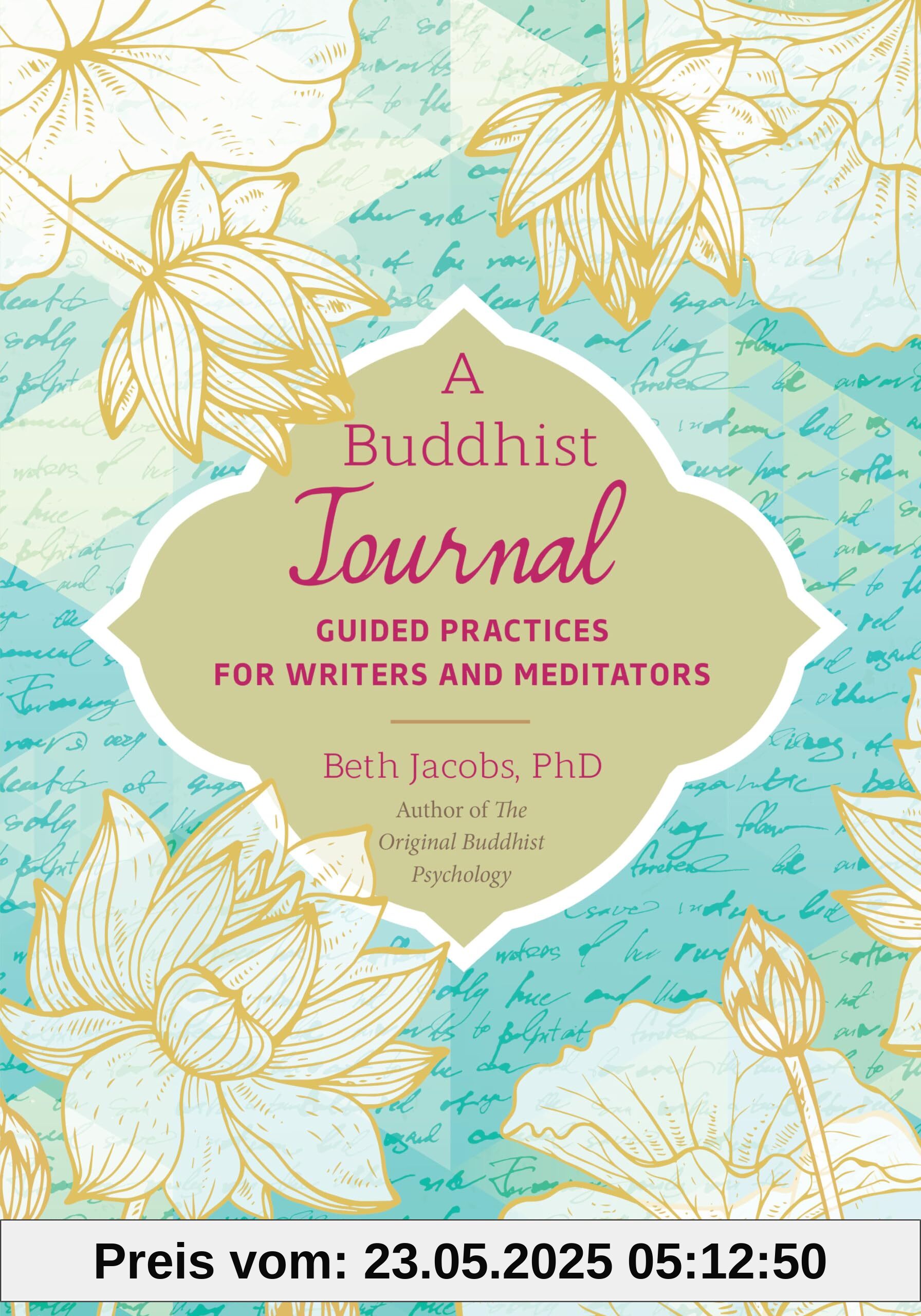 A Buddhist Journal: Guided Practices for Writers and Meditators A Buddhist Journal: Guided Practices for Writers and Meditators