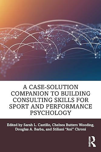A Case-Solution Companion to Building Consulting Skills for Sport and Performance Psychology von Penguin