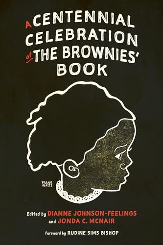 A Centennial Celebration of The Brownies’ Book (Children's Literature Association Series) von University Press of Mississippi