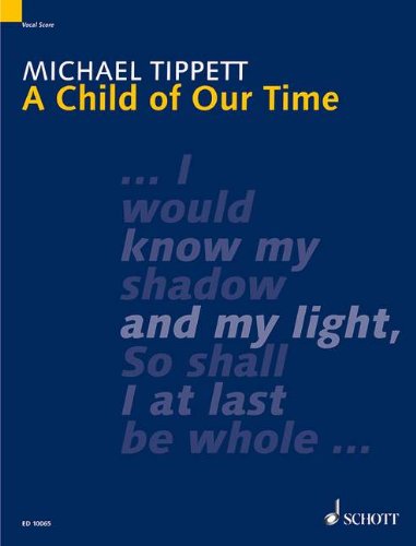 A Child of Our Time: Oratorium. gemischter Chor (SATB/SATB), Soli (SATB) und Orchester. Klavierauszug. von Schott