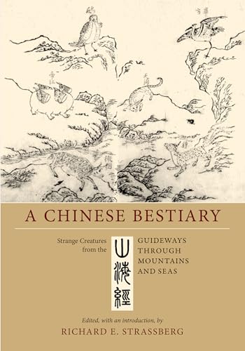 Chinese Bestiary: Strange Creatures from the Guideways through Mountains and Seas