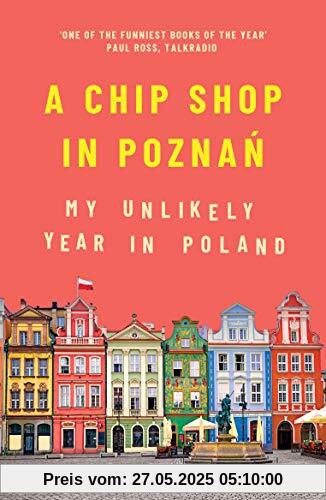 A Chip Shop in Poznan: My Unlikely Year in Poland