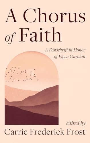 A Chorus of Faith: A Festschrift in Honor of Vigen Guroian von Pickwick Publications