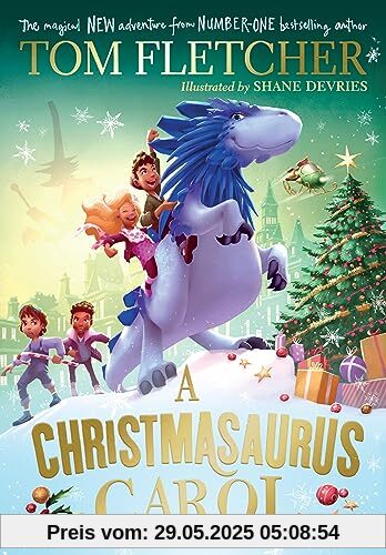 A Christmasaurus Carol: A brand-new festive adventure from number-one-bestselling author Tom Fletcher (The Christmasaurus)