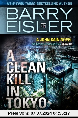 A Clean Kill in Tokyo (Previously Published as Rain Fall) (A John Rain Novel)