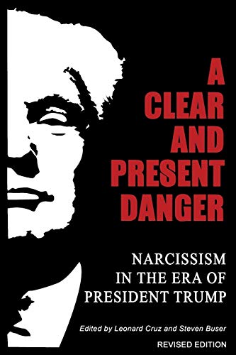 A Clear and Present Danger: Narcissism in the Era of President Trump von Chiron Publications