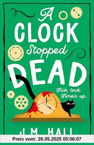 A Clock Stopped Dead: A wonderfully witty British cosy mystery for fans of Richard Osman