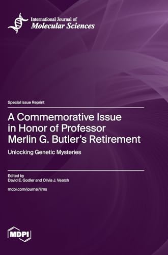 A Commemorative Issue in Honor of Professor Merlin G. Butler's Retirement: Unlocking Genetic Mysteries von MDPI AG