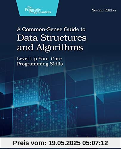 A Common-Sense Guide to Data Structures and Algorithms: Level Up Your Core Programming Skills