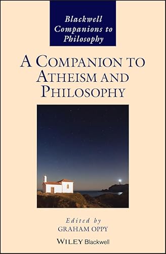 A Companion to Atheism and Philosophy (Blackwell Companions to Philosophy)