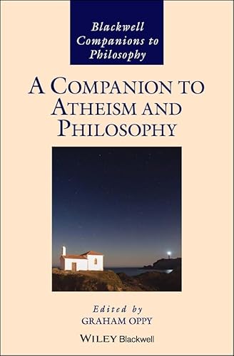 A Companion to Atheism and Philosophy (Blackwell Companions to Philosophy)