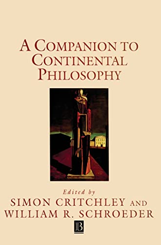 A Companion to Continental Philosophy (Blackwell Companions to Philosophy)