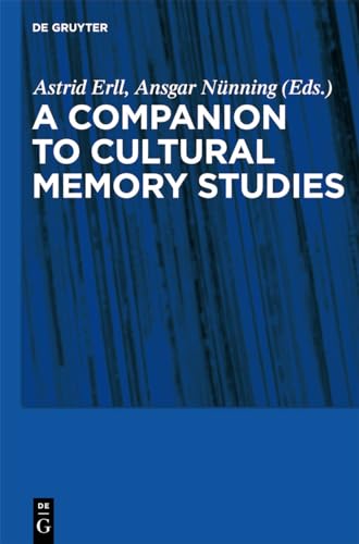 A Companion to Cultural Memory Studies: An International and Interdisciplinary Handbook A Companion to Cultural Memory Studies: An International and Interdisciplinary Handbook von de Gruyter