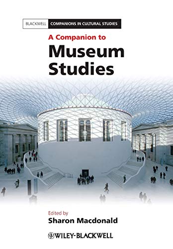 A Companion to Museum Studies (Blackwell Companions in Cultural Studies) von Wiley-Blackwell