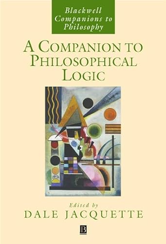 A Companion to Philosophical Logic (Blackwell Companions to Philosophy)