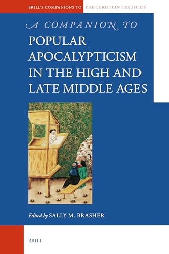 A Companion to Popular Apocalypticism in the High and Late Middle Ages (Brill's Companions to the Christian Tradition) von Brill