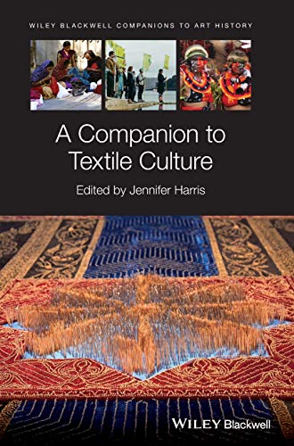 A Companion to Textile Culture (Blackwell Companions to Art History)