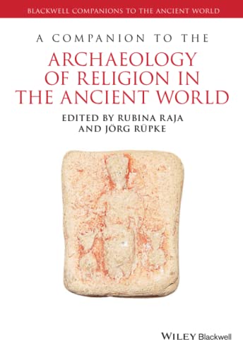 A Companion to the Archaeology of Religion in the Ancient World (Blackwell Companions to the Ancient World)
