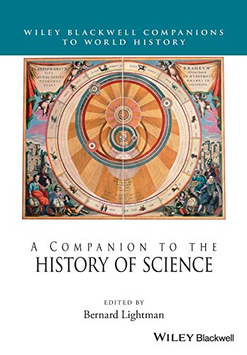 A Companion to the History of Science (Wiley Blackwell Companions to World History)