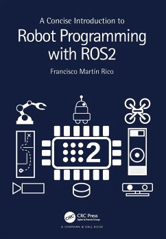 A Concise Introduction to Robot Programming with ROS2 von Taylor & Francis Ltd